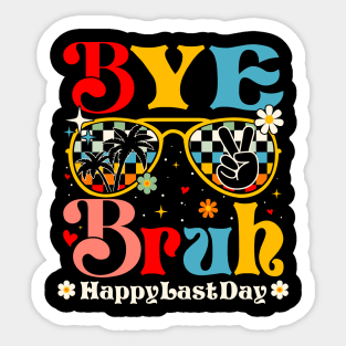 Bye Bruh Happy Last Day of School Sticker